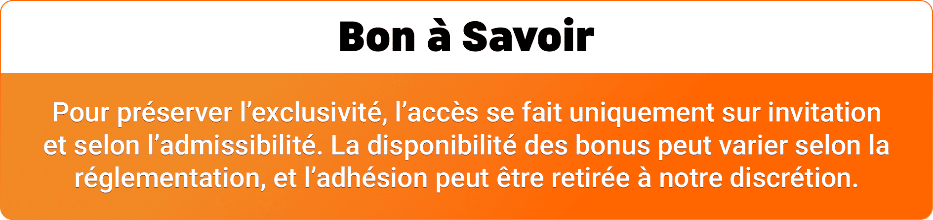Info: L'accès est sur invitation, la disponibilité des bonus varie, et l'adhésion peut être retirée.