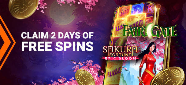 Claim 2 days of Free Spins on Fair Gate and Sakura Fortune Epic Bloom games.