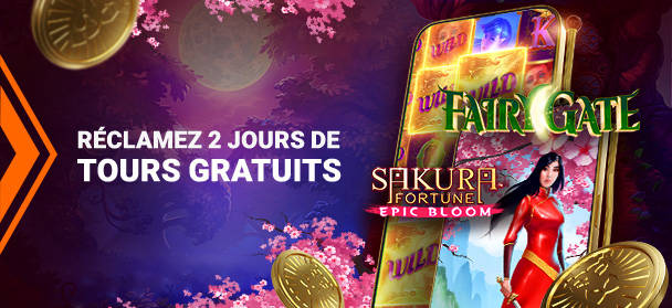 Réclamez 2 jours de Tours Gratuits sur les jeux Fair Gate et Sakura Fortune Epic Bloom.