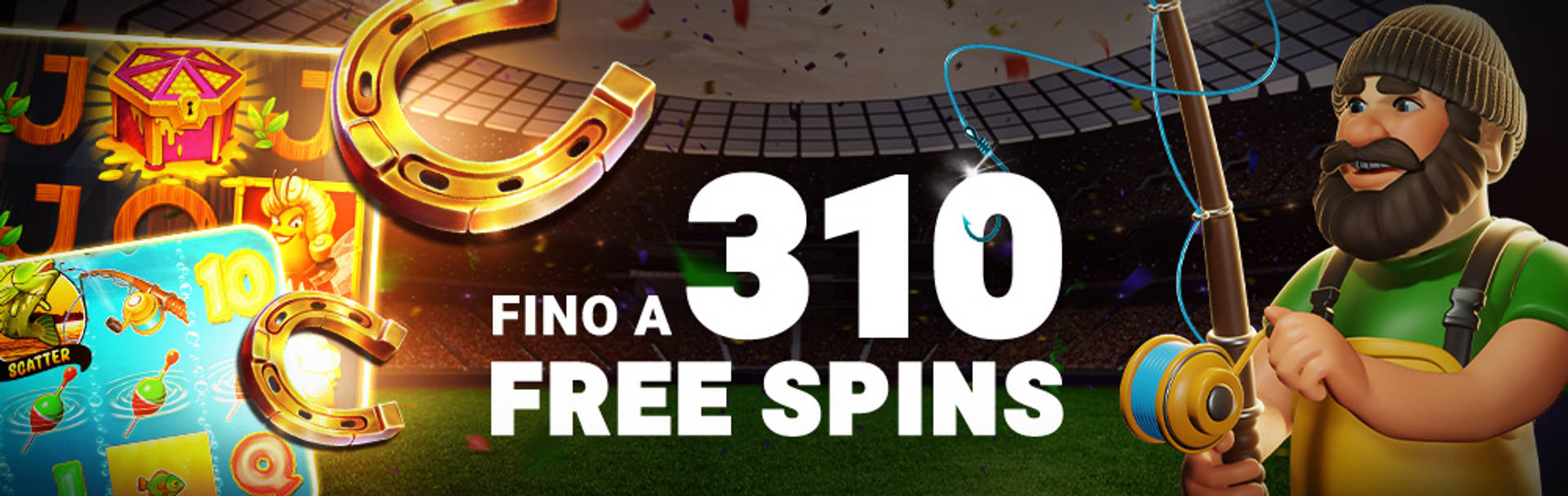 Al centro la scritta "FINO A 310 FREE SPINS" su uno stadio. A destra un pescatore cartoon con canna da pesca, a sinistra ferri di cavallo dorati e grafiche fluttuanti di slot machine.