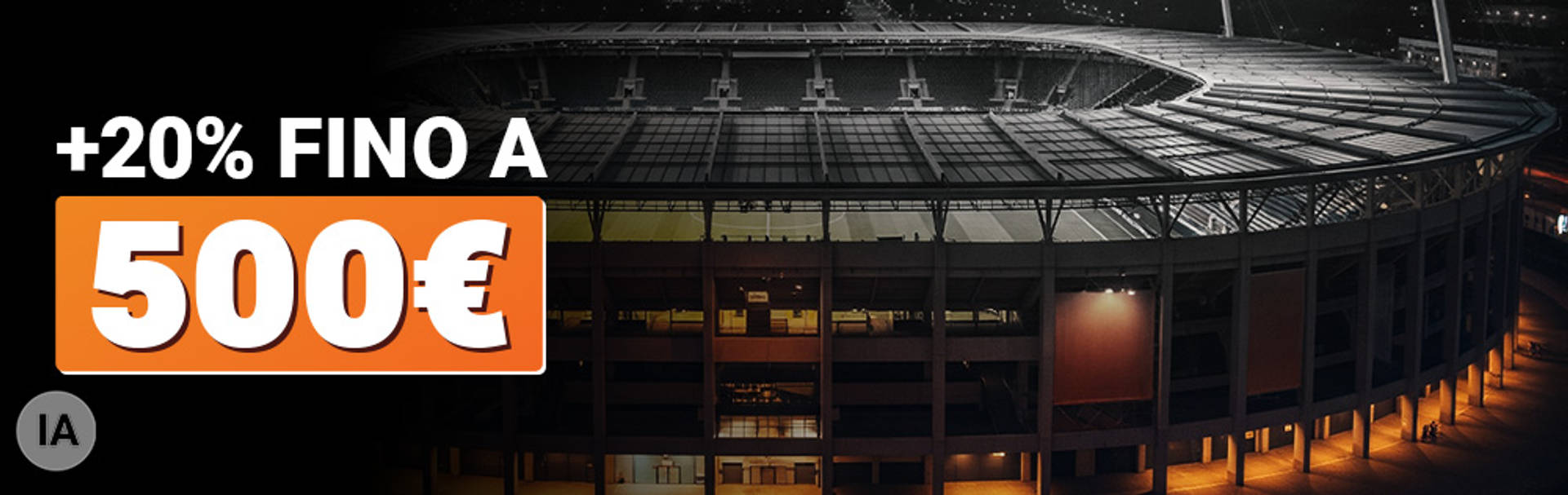 Banner con offerta del +20% fino a 500€ sullo sfondo di uno stadio illuminato di notte.