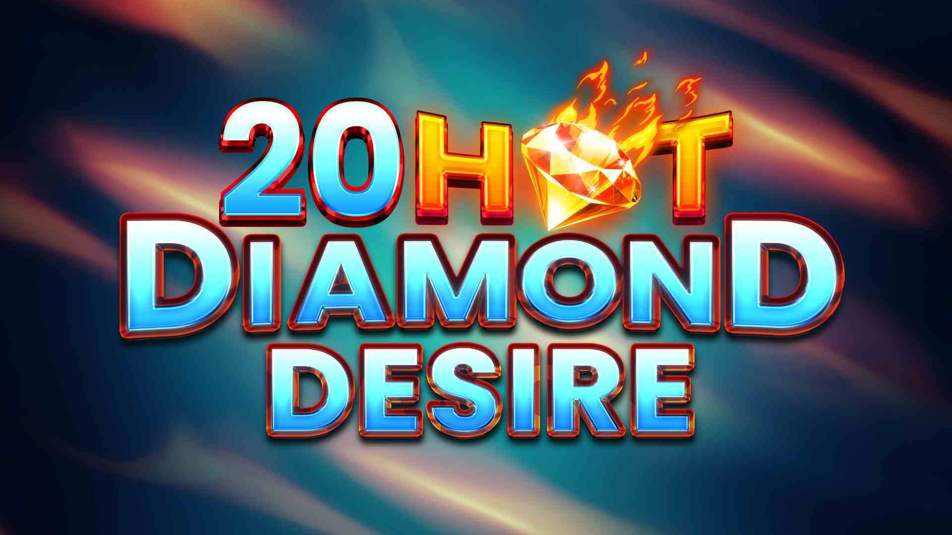 20 Hot Diamond Desire