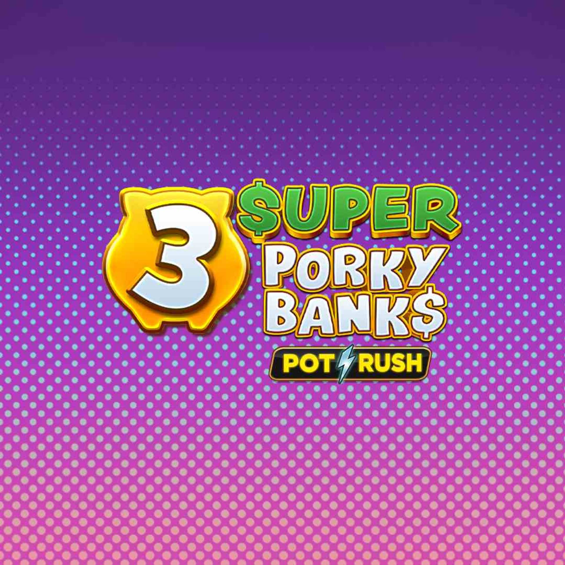 3 Super Porky Banks