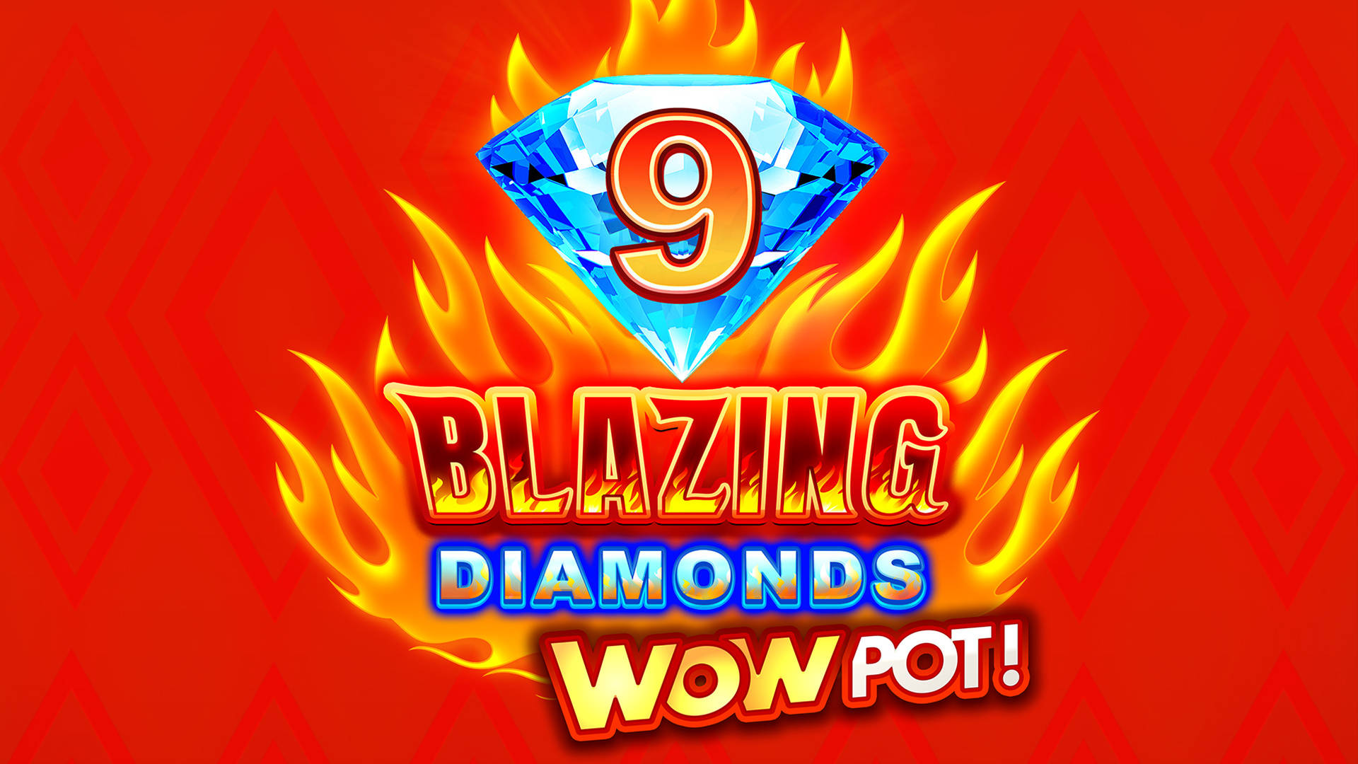 9 Blazing Diamonds WOWPOT!