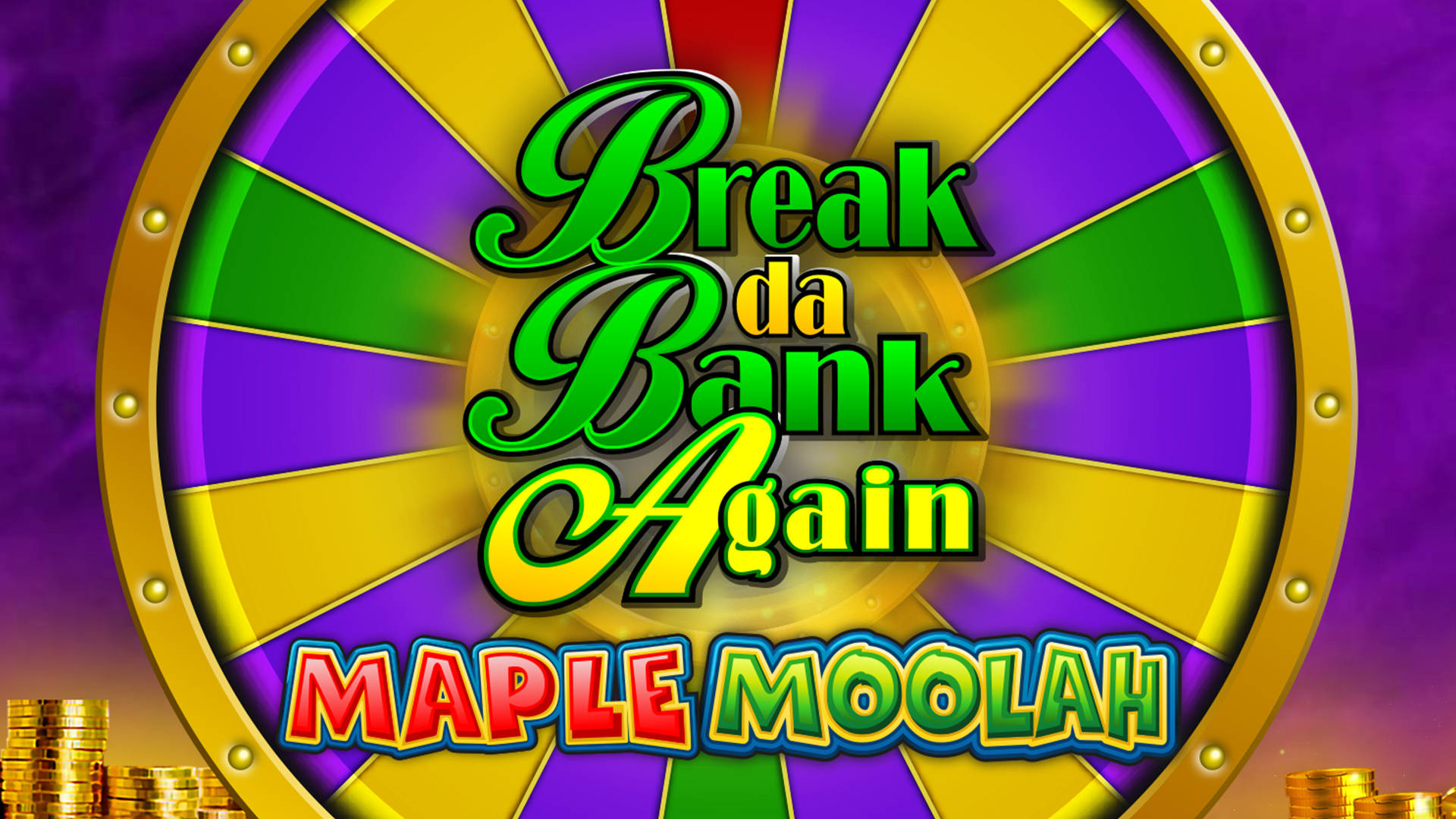 Break Da Bank Again Maple Moolah