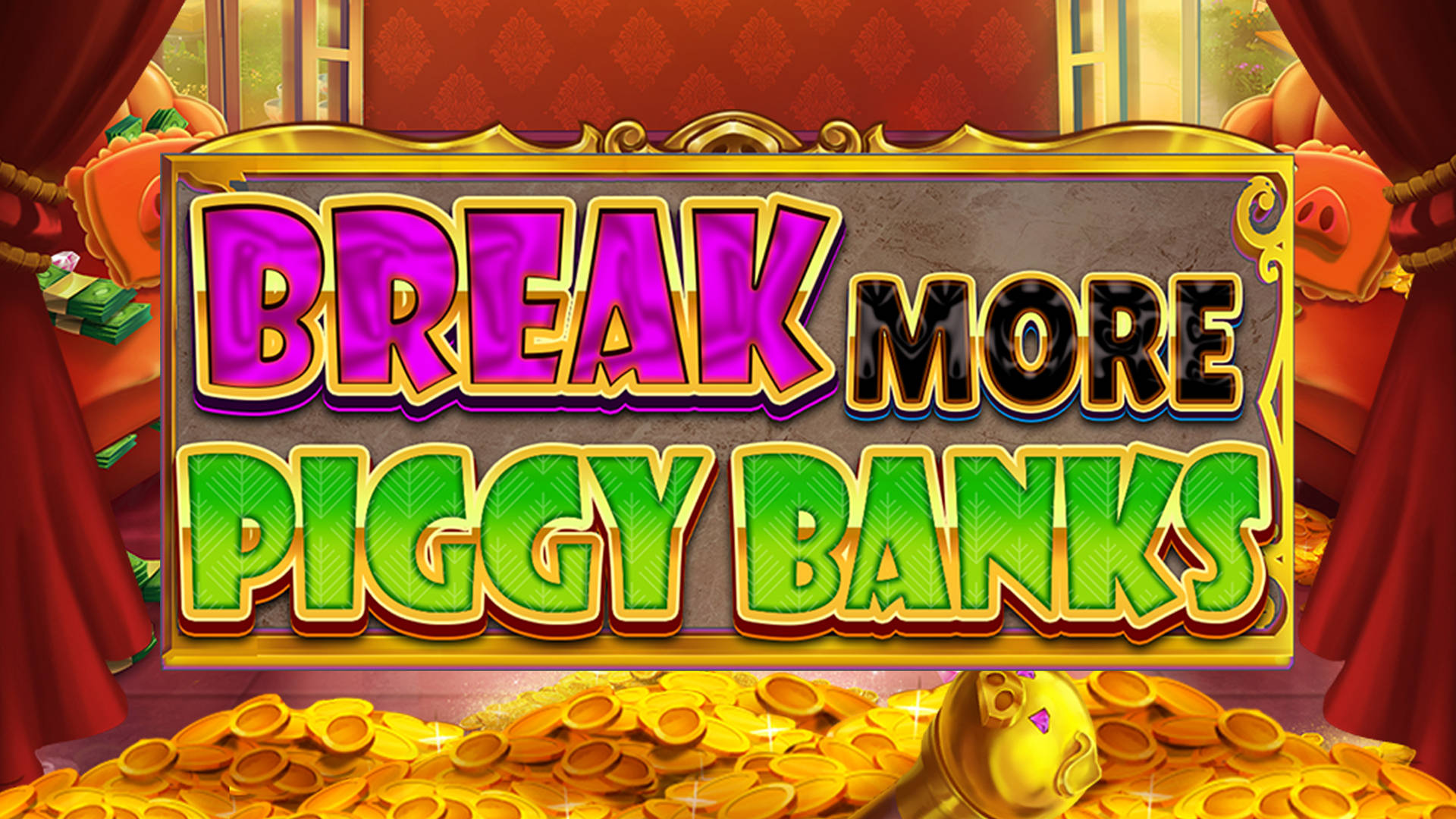 Break More Piggy Banks