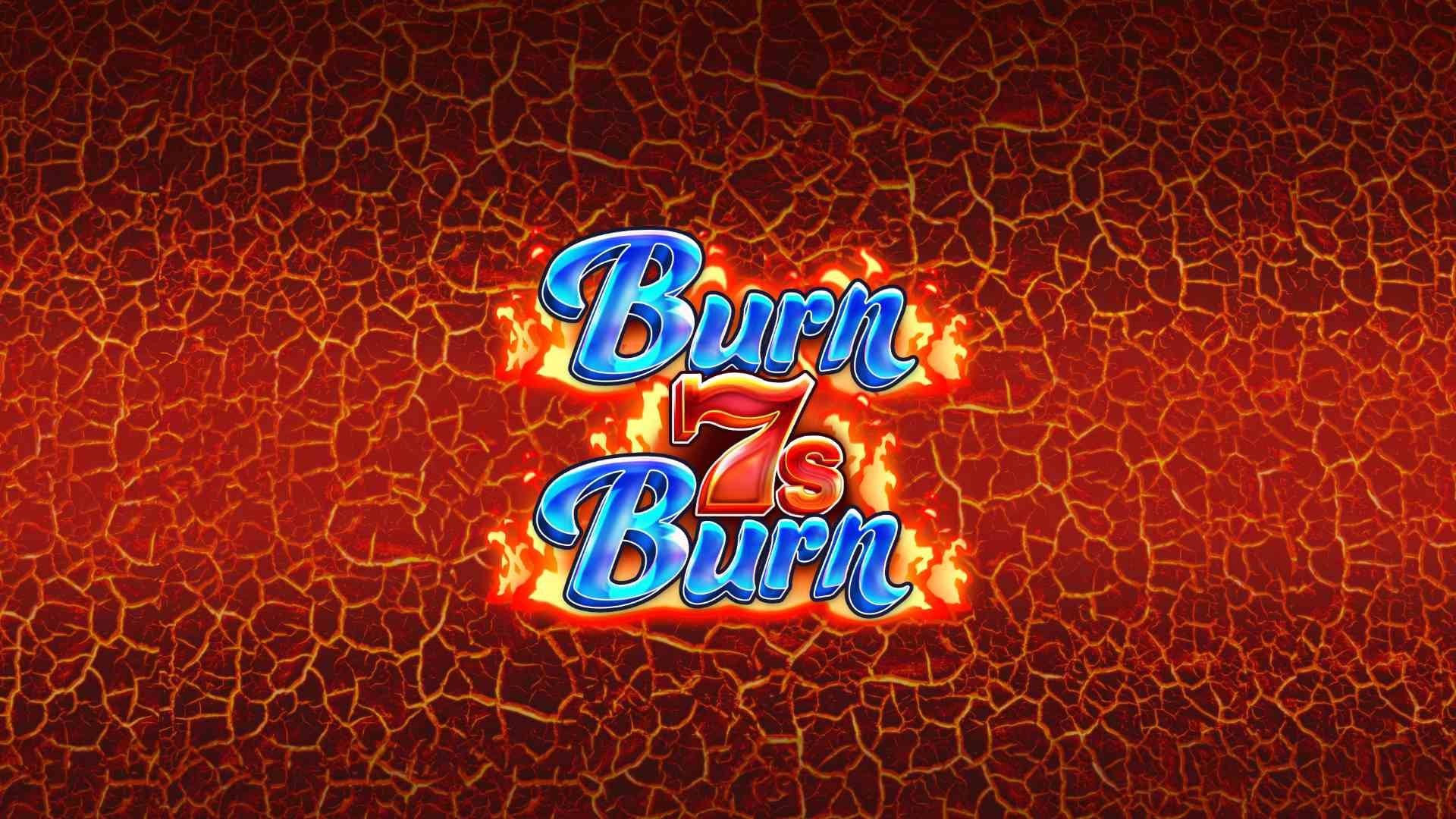 Burn 7s Burn