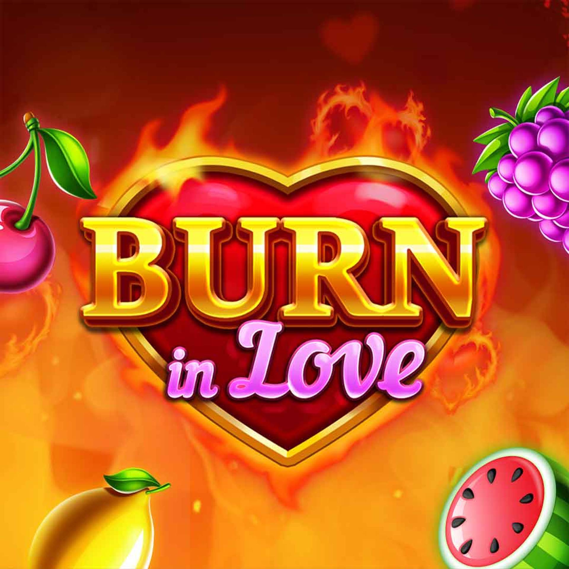 Burn in Love