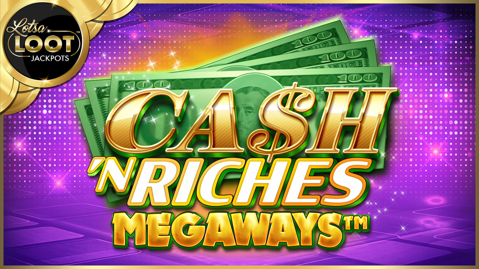 Cash 'N Riches MEGAWAYS LotsaLoot