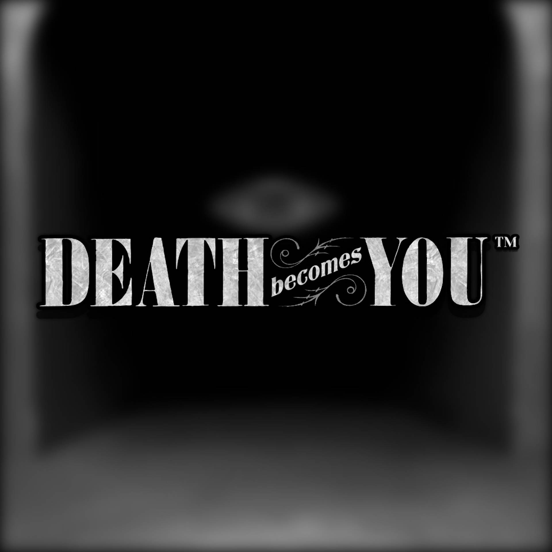 Death Becomes You