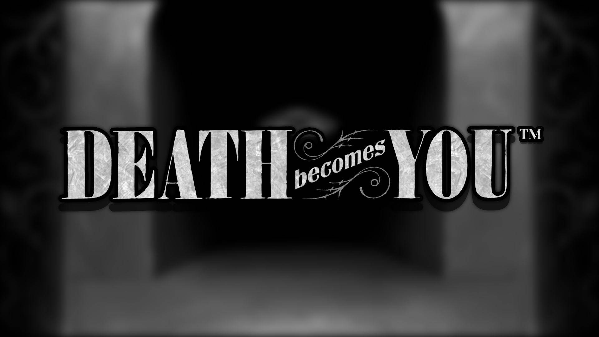 Death Becomes You
