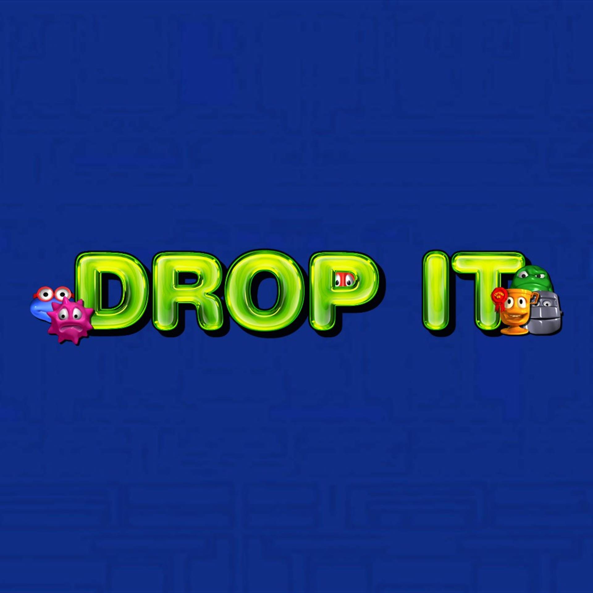 Drop It!