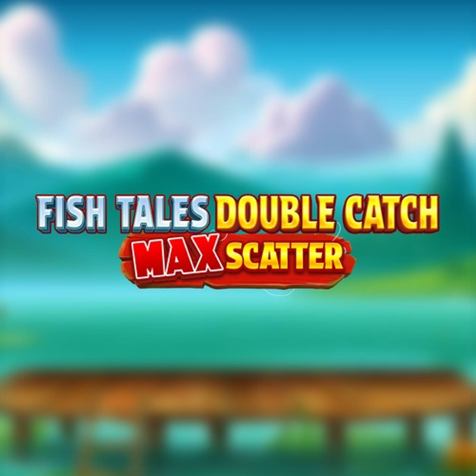 Fish Tales: Double Catch Max Scatter
