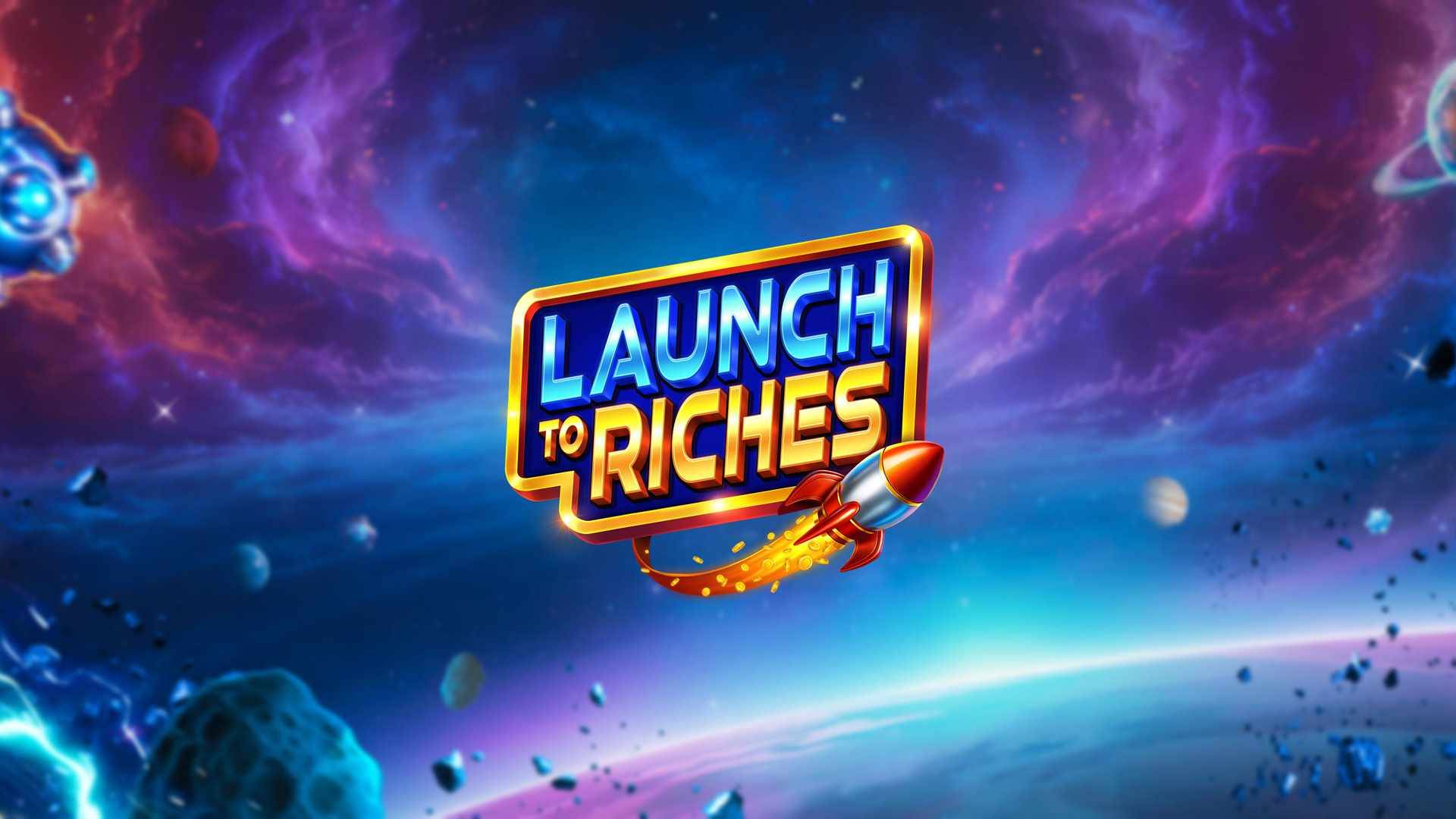 Launch to Riches