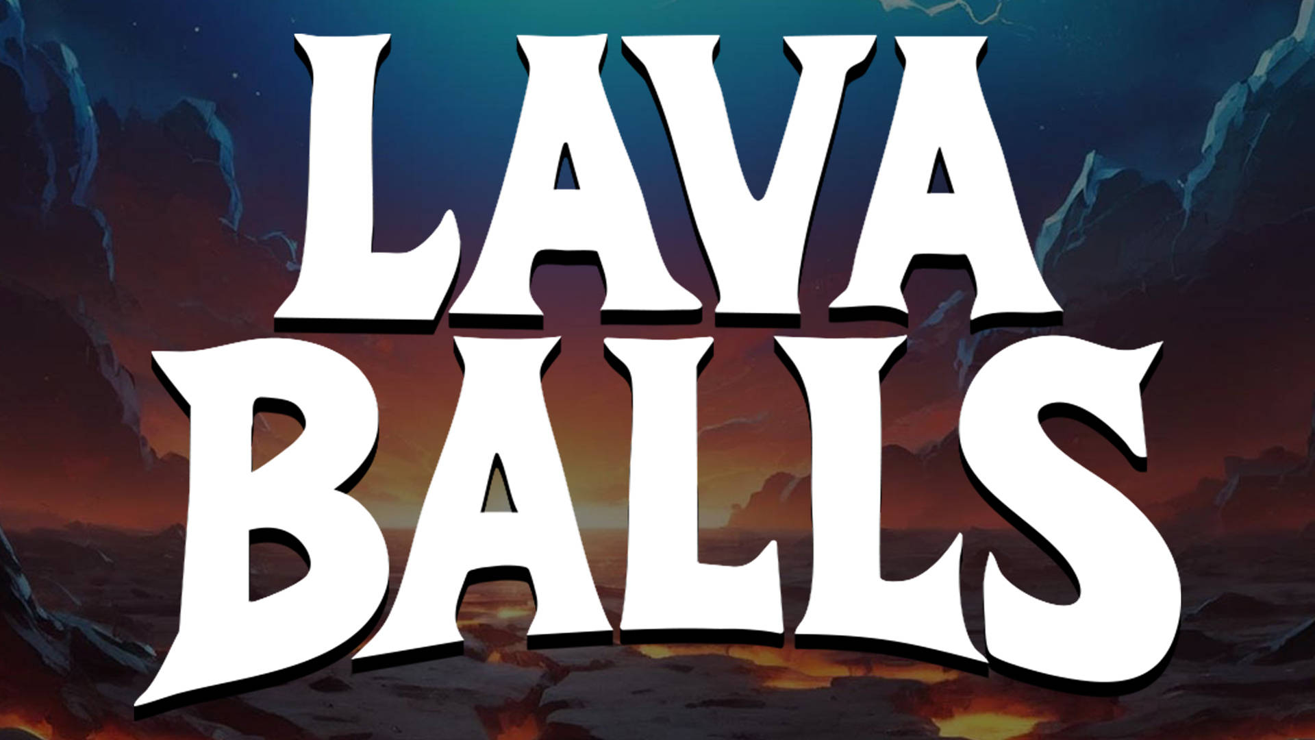 Lava Balls