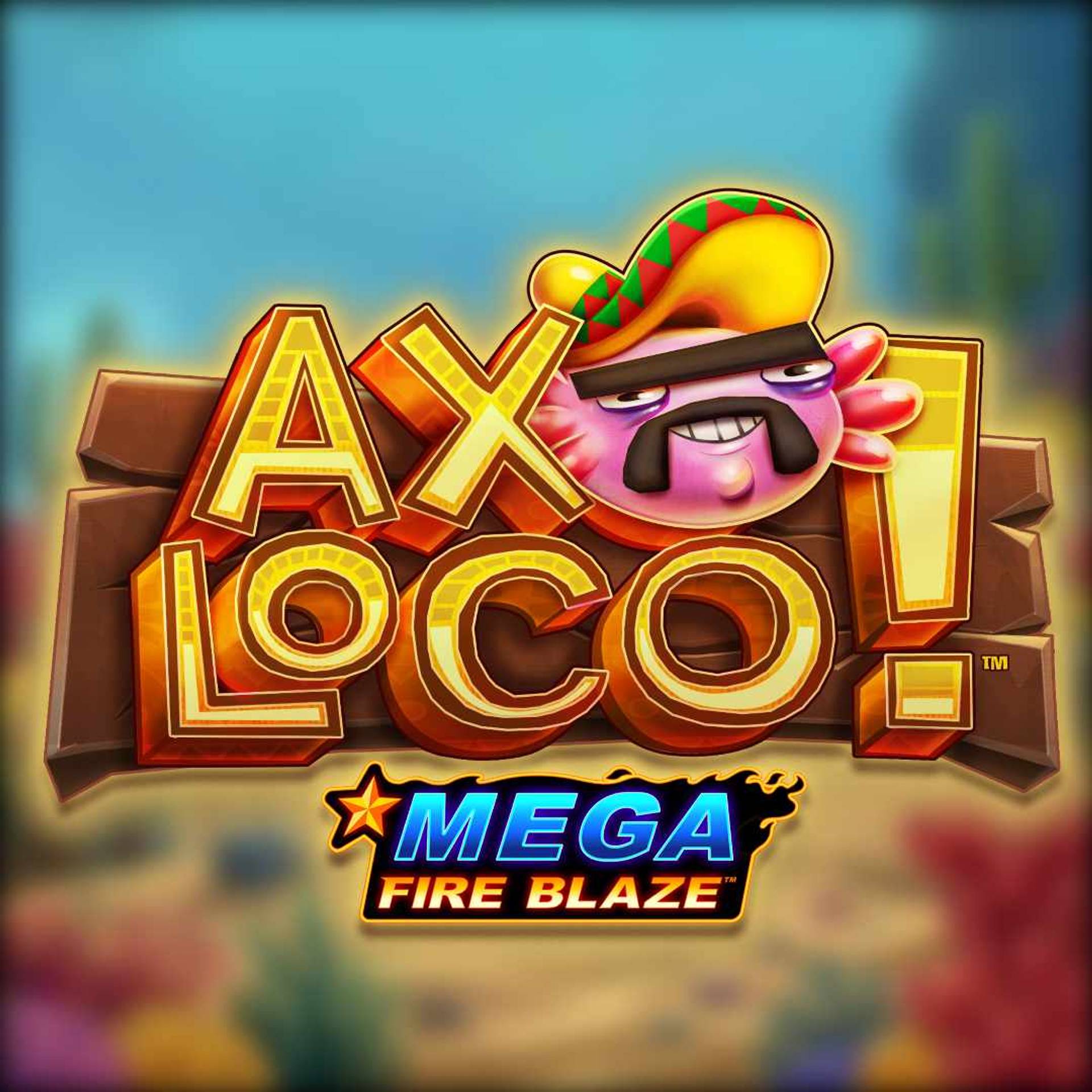 Mega Fire Blaze: Axoloco