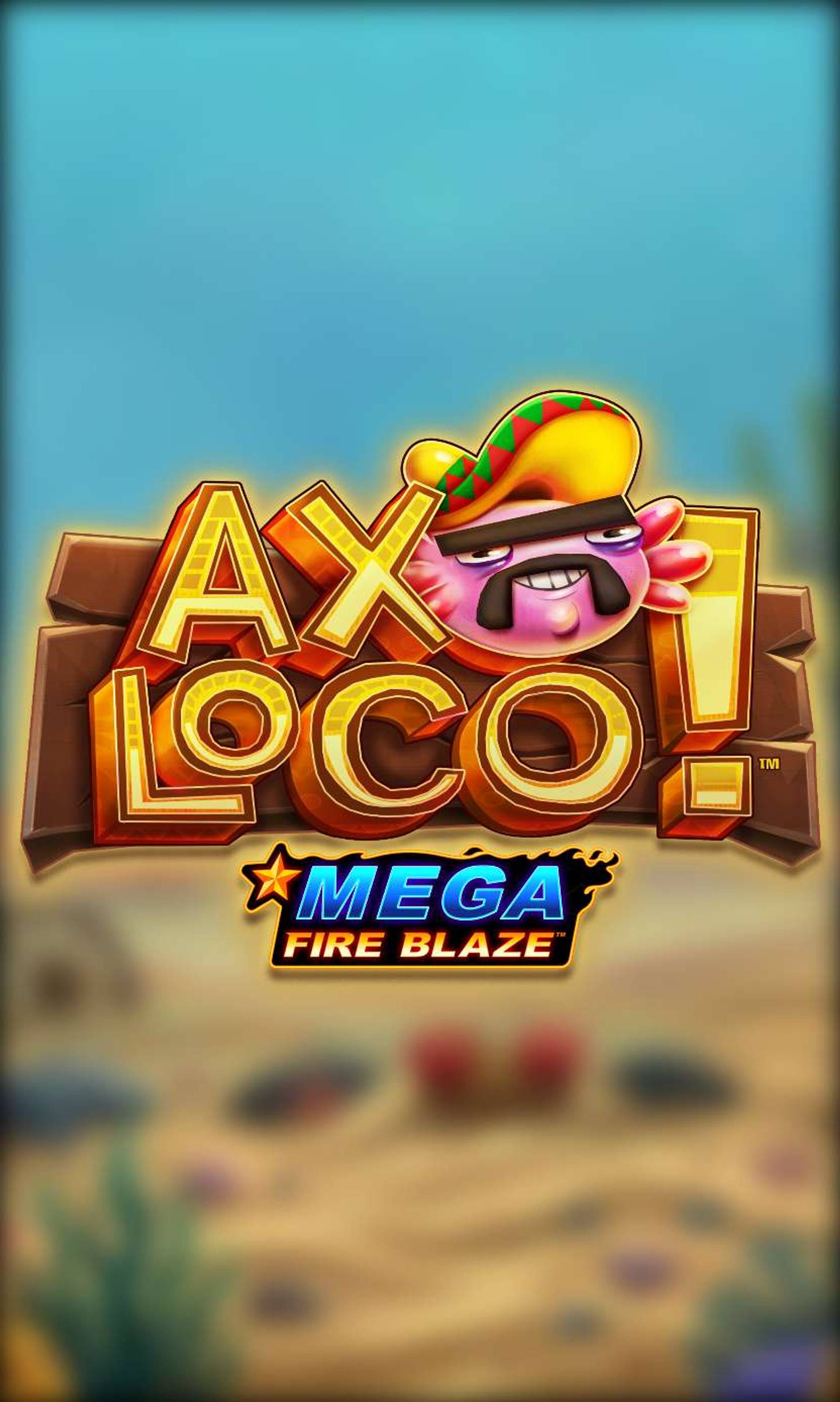 Mega Fire Blaze: Axoloco