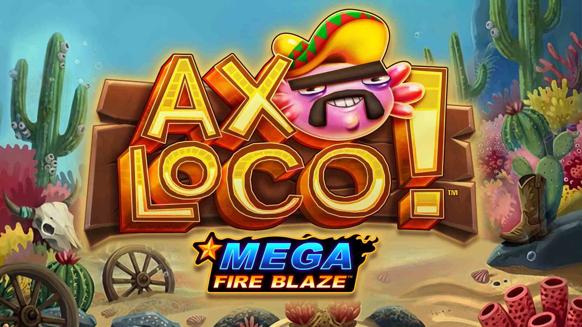 Mega Fire Blaze: Axoloco