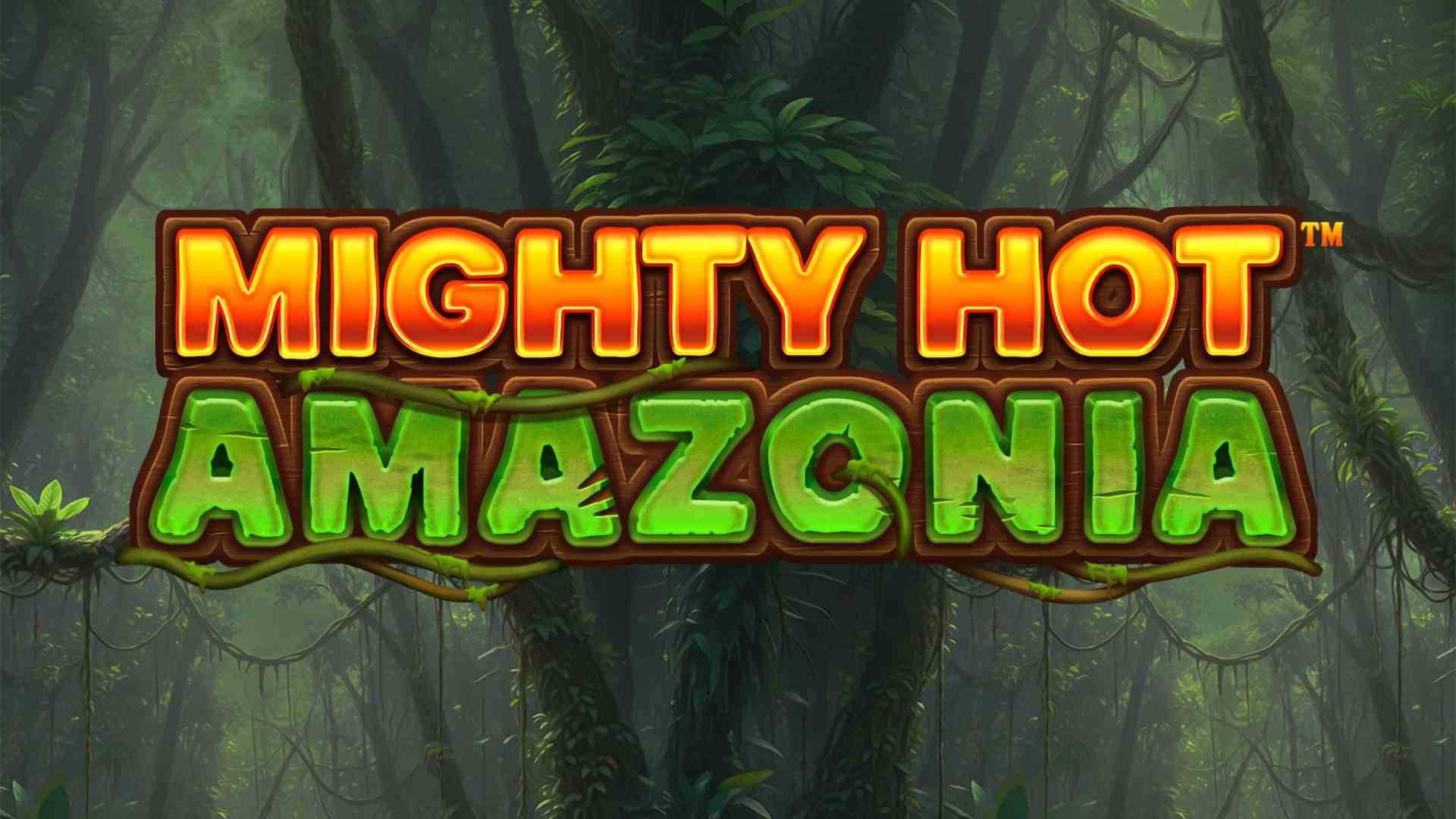 Mighty Hot: Amazonia