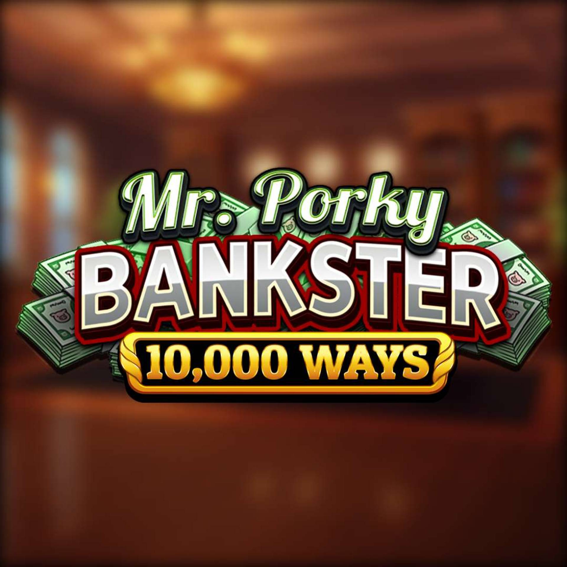 Mr. Porky Bankster 10,000 Ways