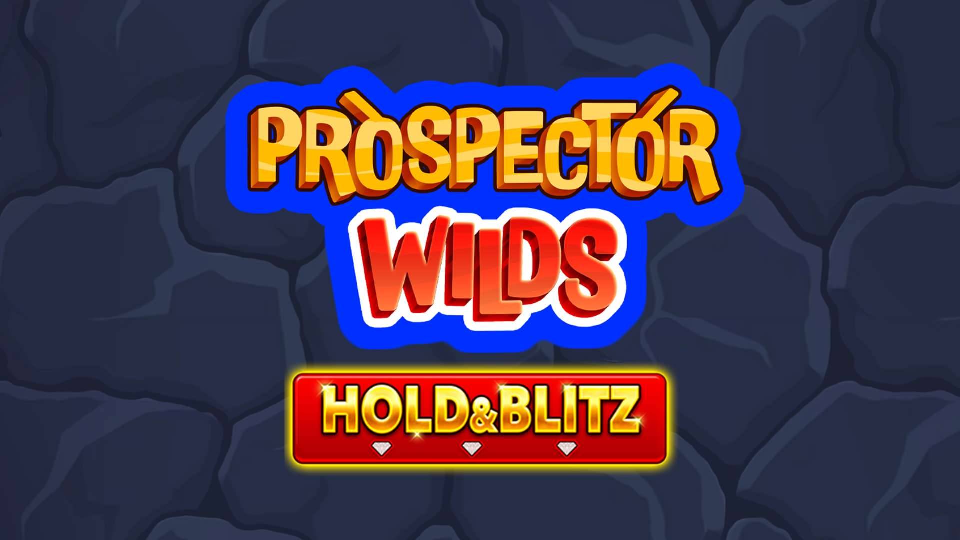 Prospector Wilds Hold & Blitz