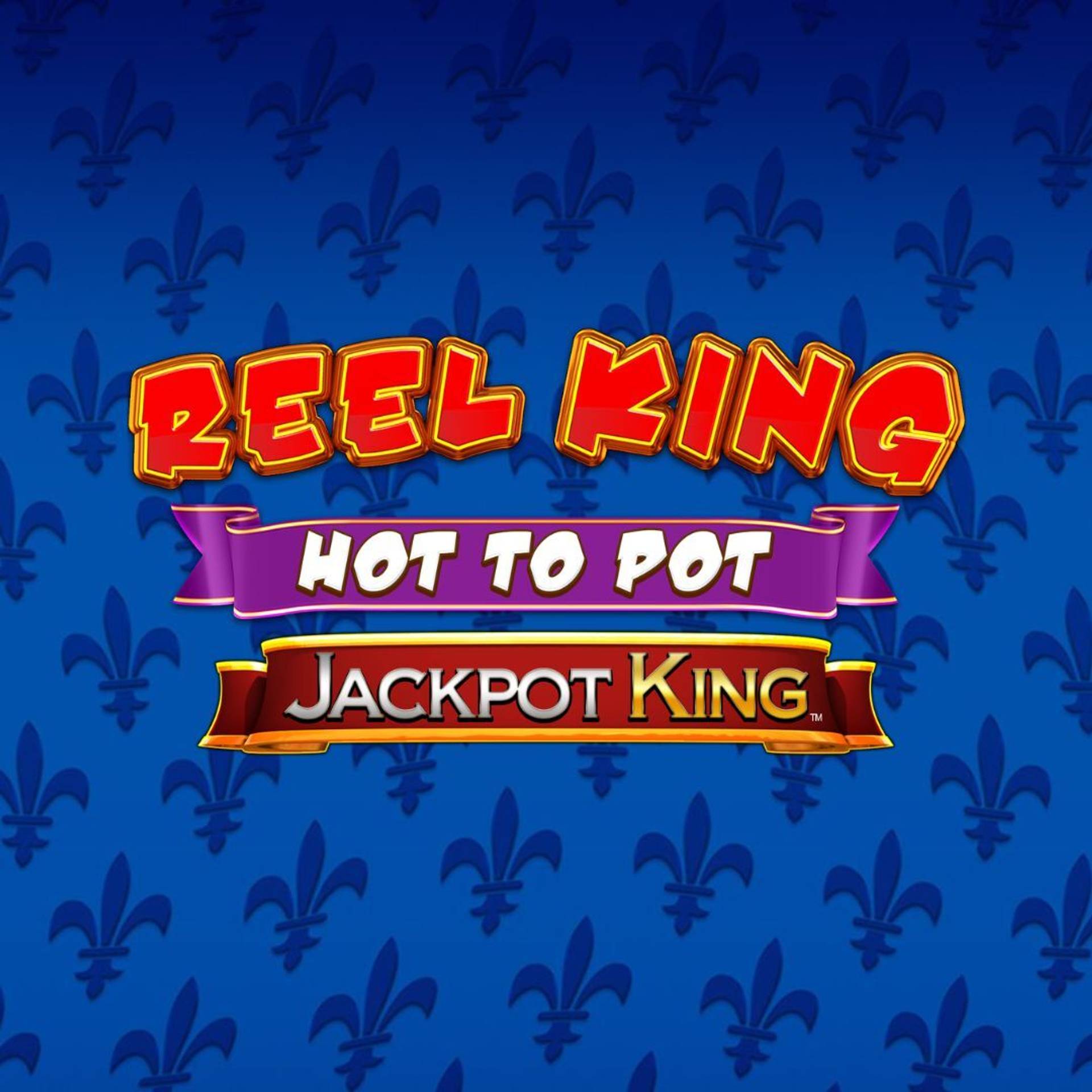 Reel King Hot to Pot Jackpot King