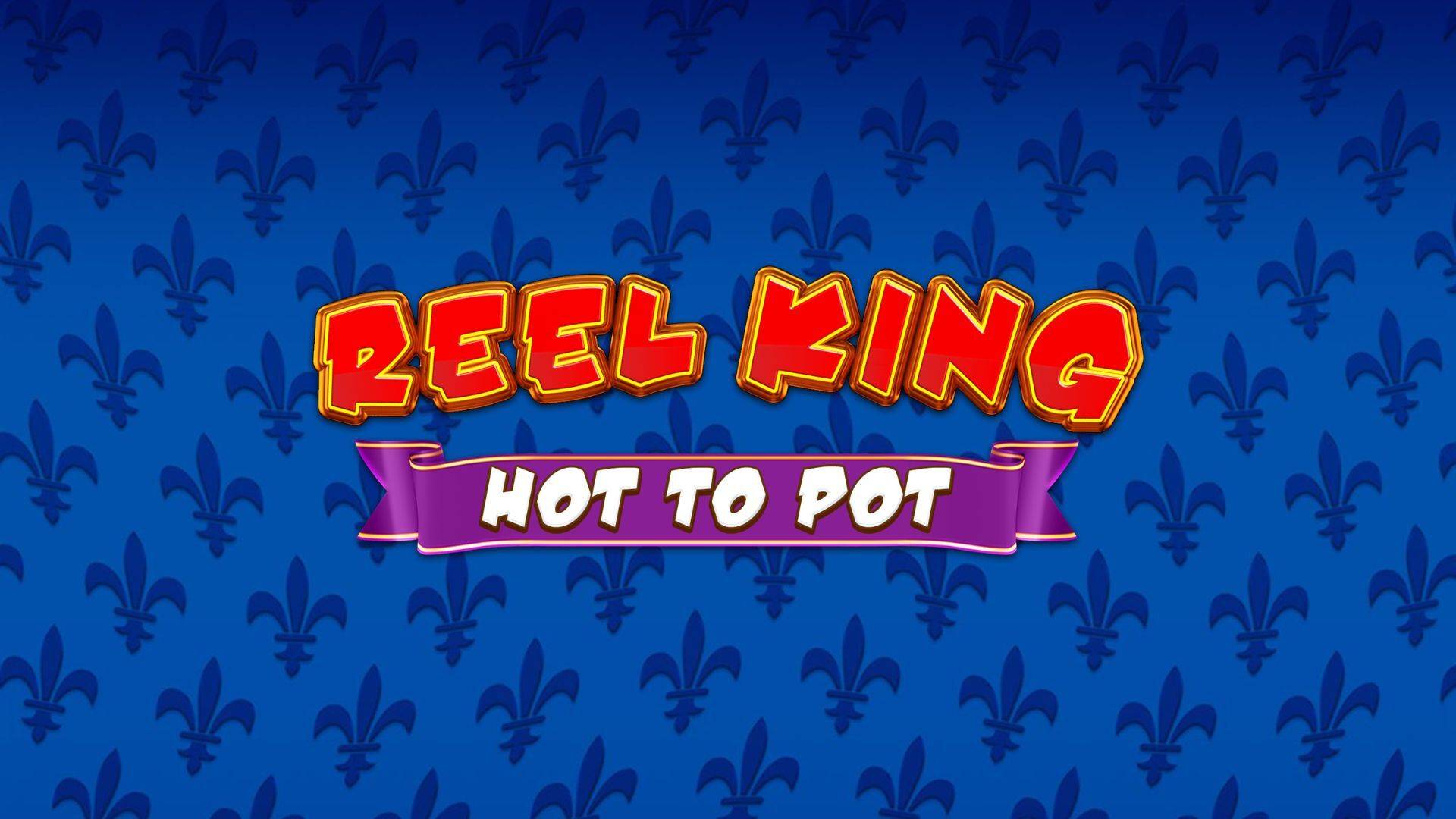 Reel King Hot to Pot Jackpot King