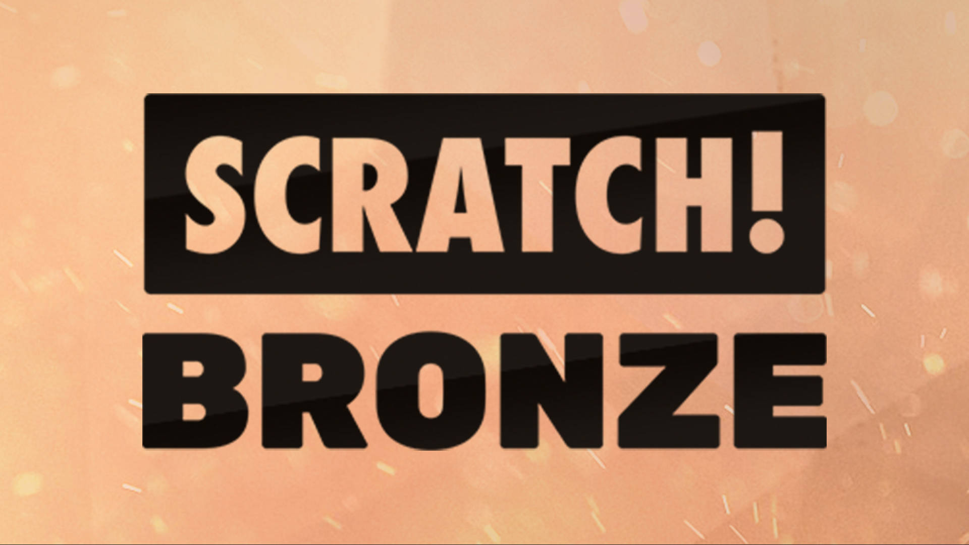 SCRATCH! Bronze