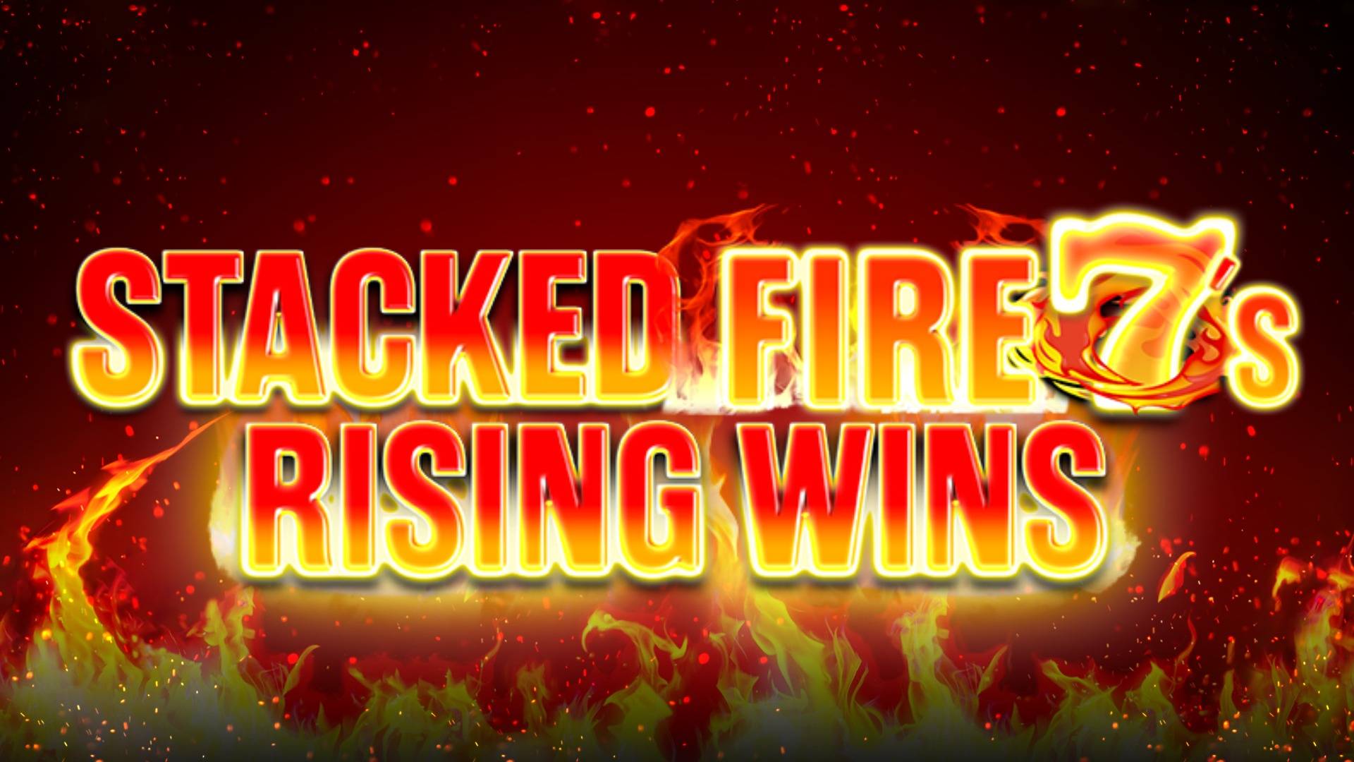 Stacked Fire 7's Rising Wins