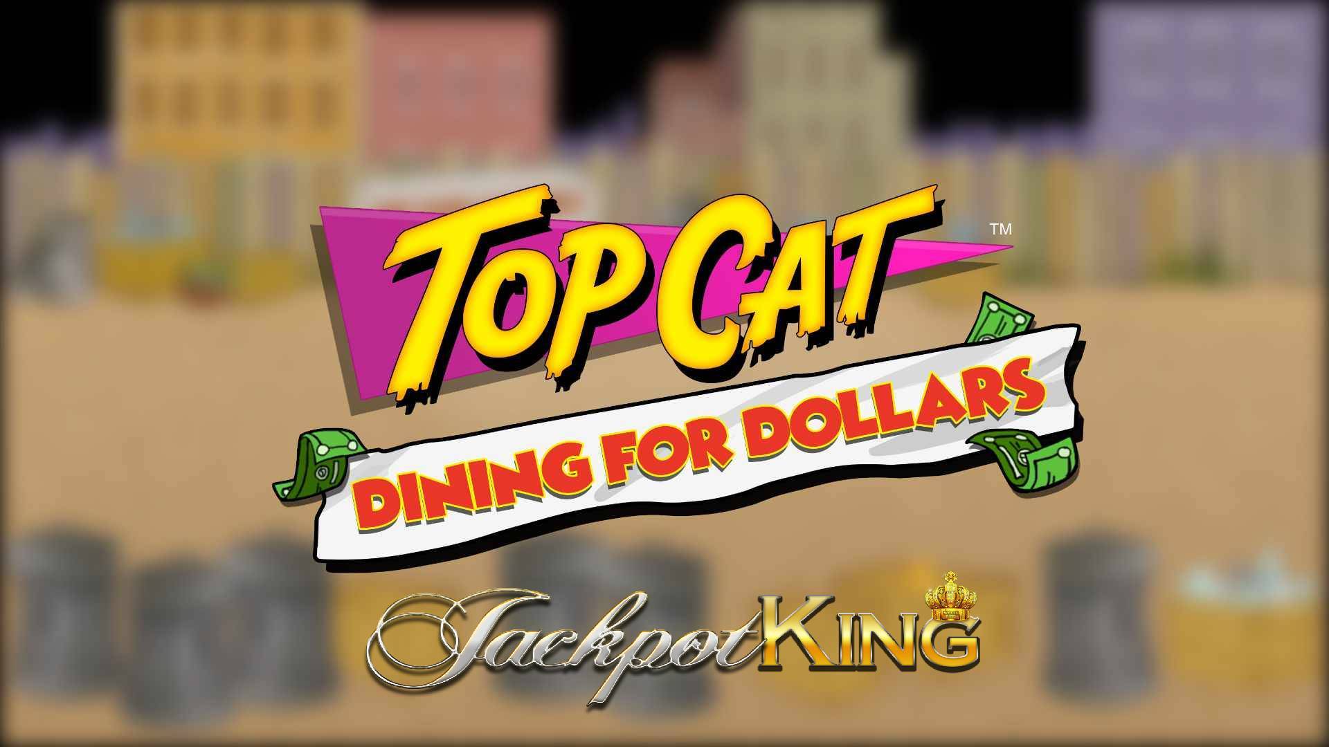 Top Cat Dining for Dollars Jackpot King
