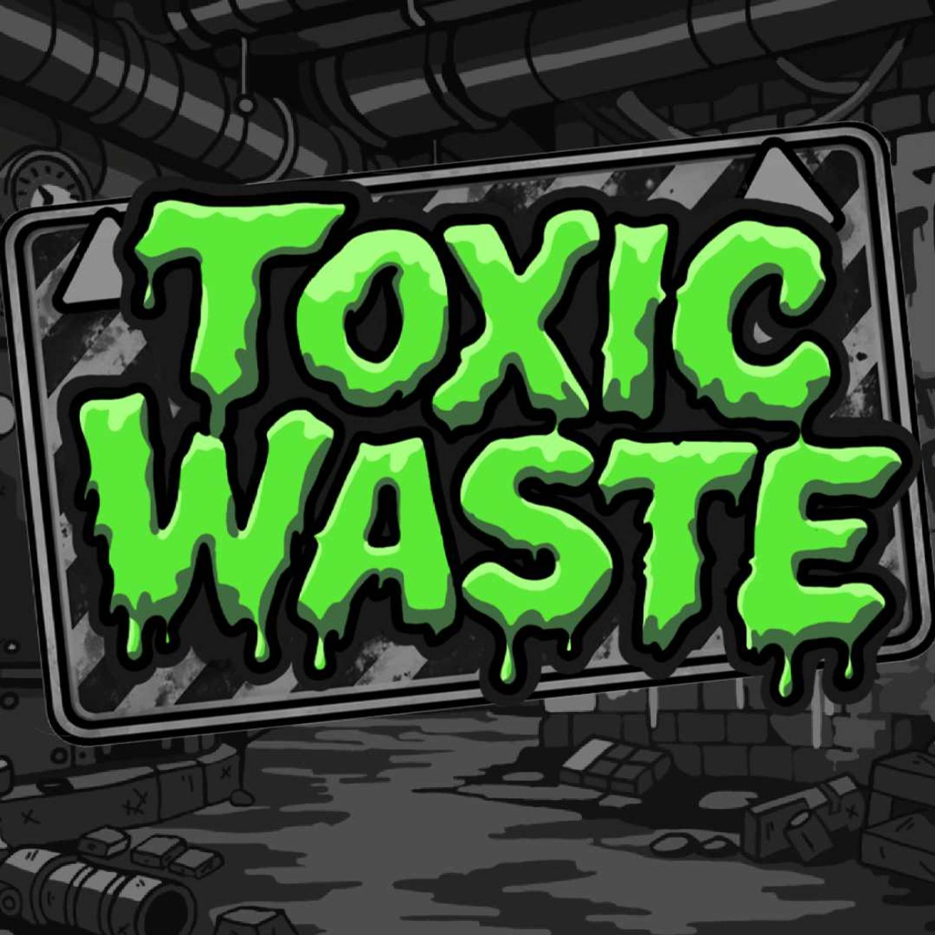 Toxic Waste