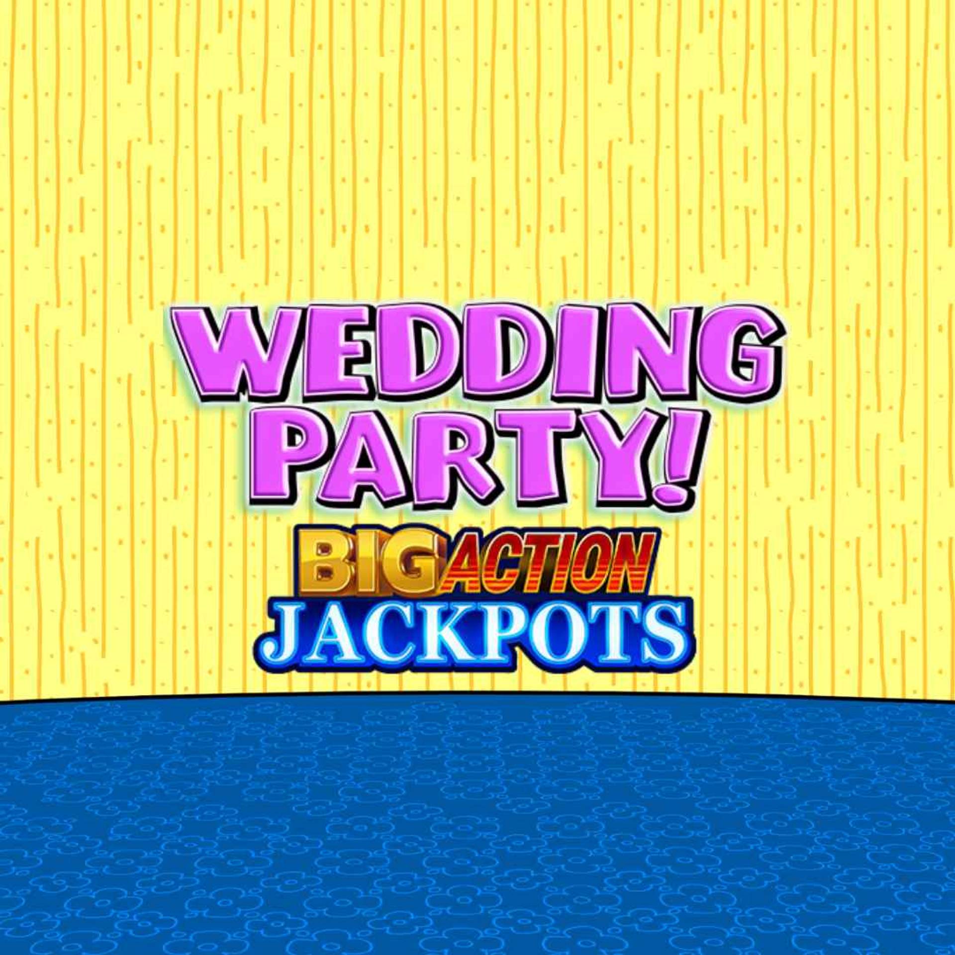 Wedding Party! Big Action Jackpots