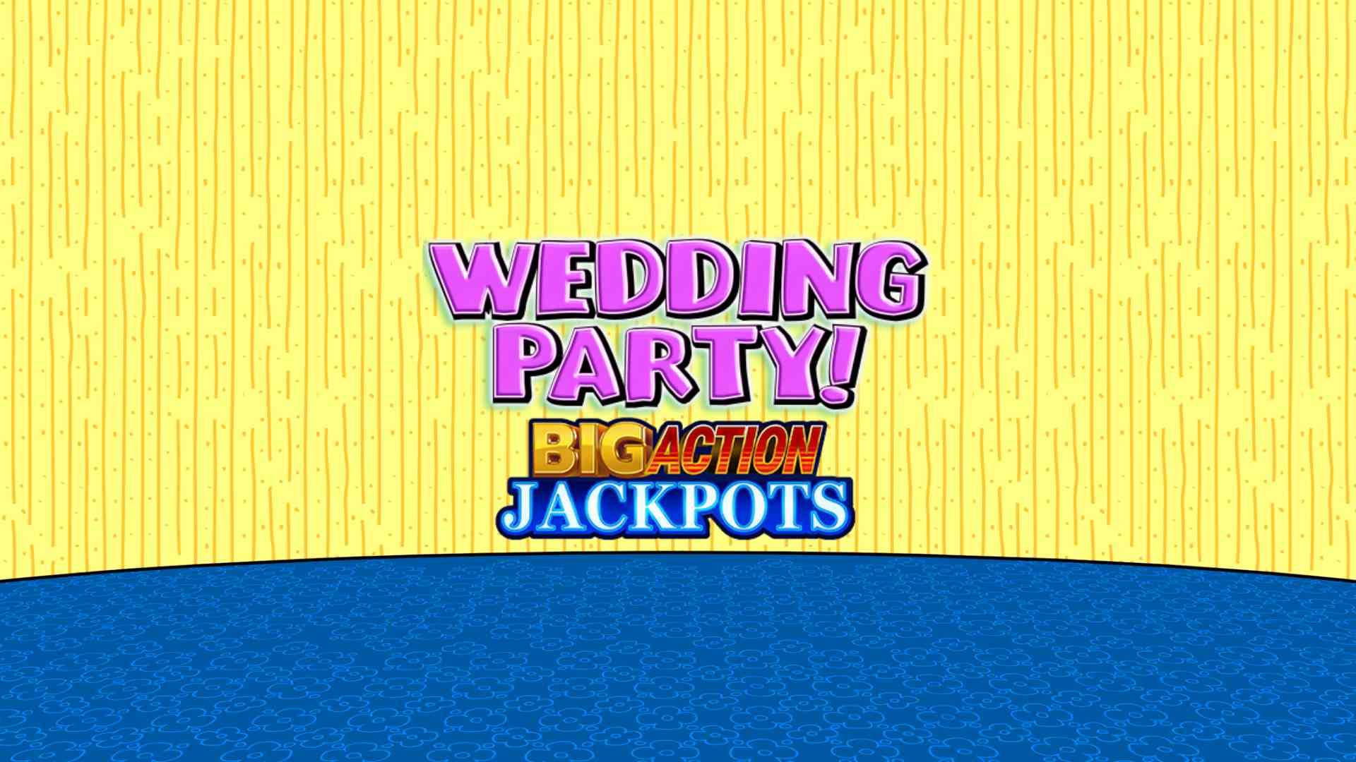 Wedding Party! Big Action Jackpots
