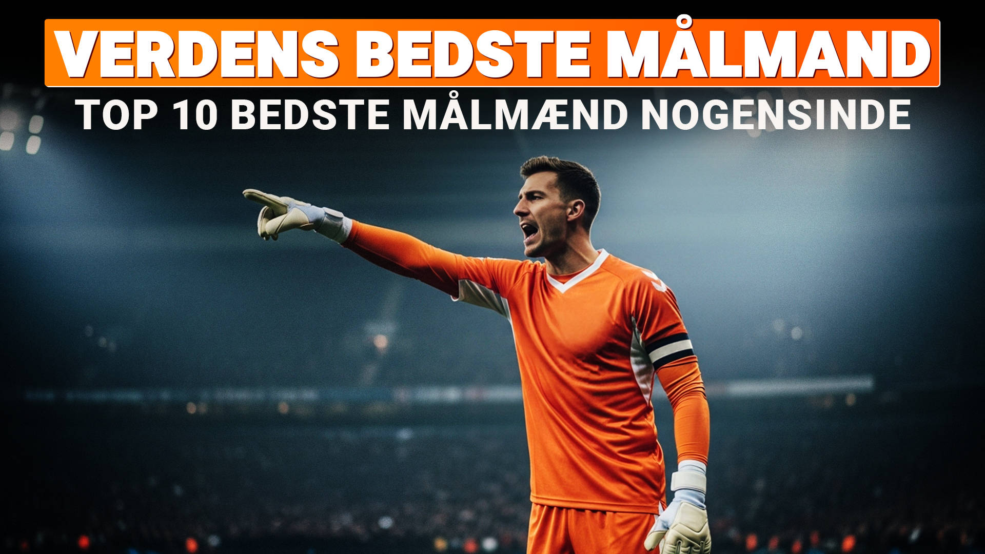 Hvem er verdens bedste målmand nogensinde?