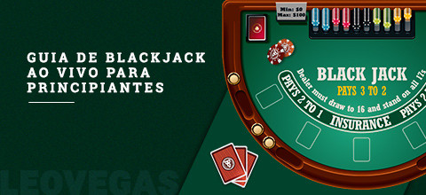 Guia de Blackjack Online Para Principiantes | Blog de Cassino | LeoVegas