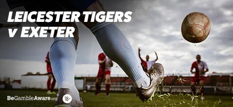 Leicester Tigers v Exeter Chiefs | LeoVegas |