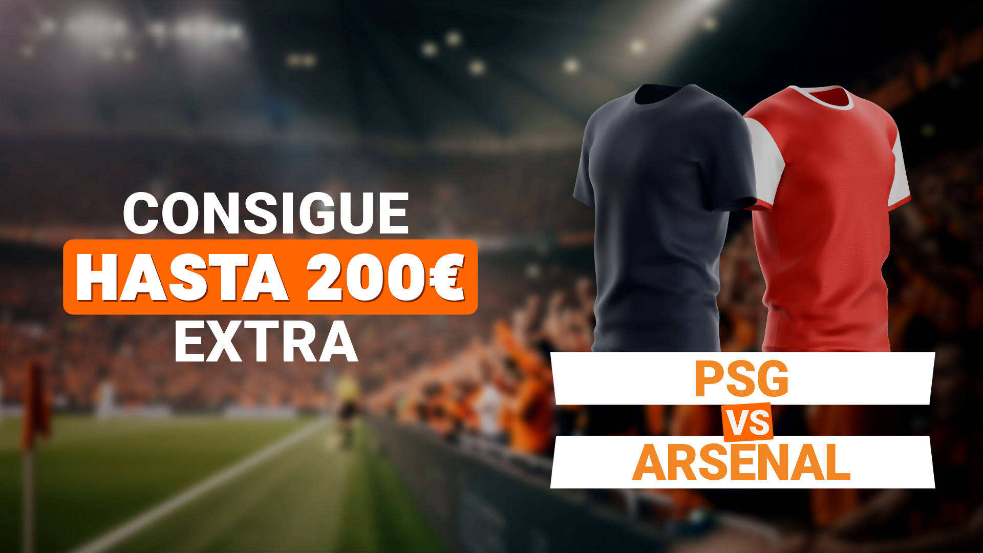 Camisetas de PSG contra Arsenal en un campo de fútbol con texto "Consigue hasta 200€ extra"