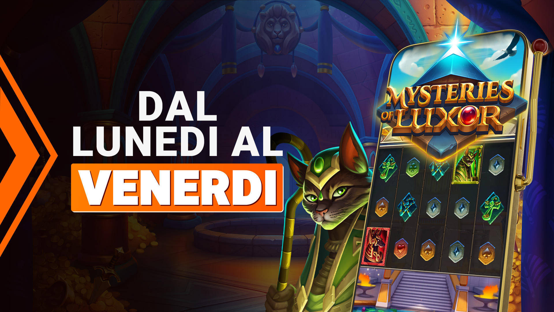 30 Free Spins per il gioco Mysteries of Luxor, dal lunedì al venerdì.