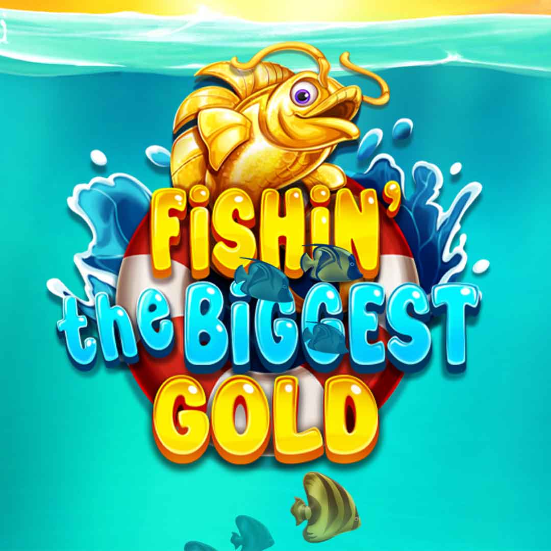 Fishin' the Biggest Gold