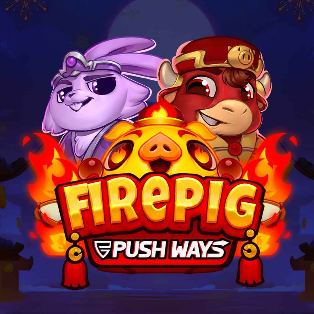 Fire Pig Push Ways
